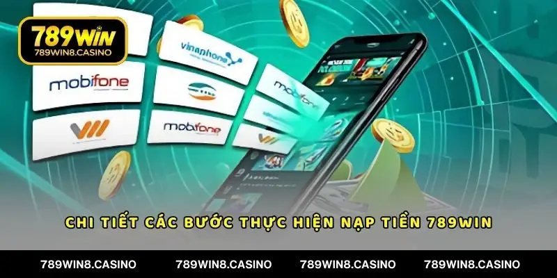 Chi tiết các bước thực hiện nạp tiền 789WIN