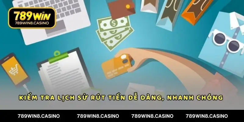Kiểm tra lịch sử rút tiền dễ dàng, nhanh chóng